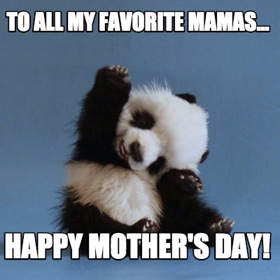 best mother's day memes funny mother's day memes