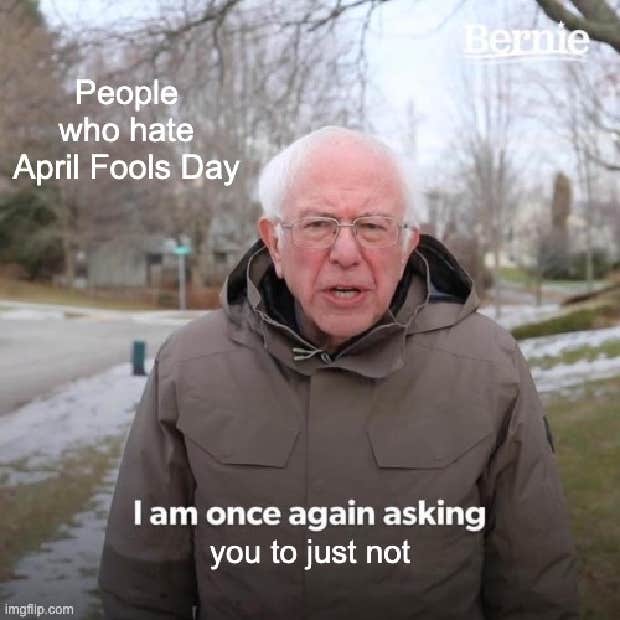 bernie april fools meme bernie april fools meme